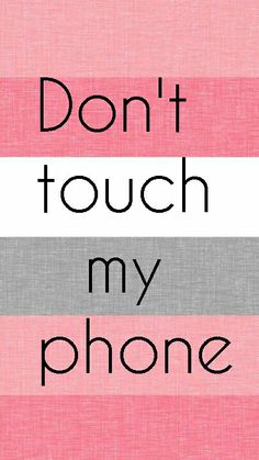 don t touch my phone wallpaper #11